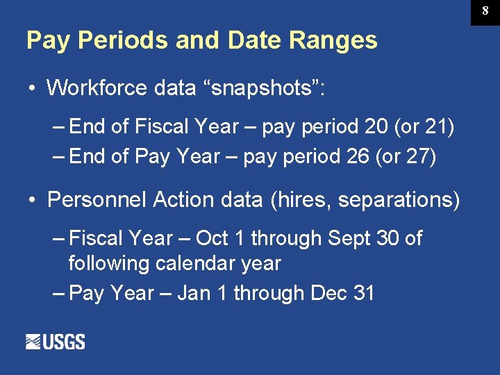 8 Pay Periods and Date Ranges • Workforce data “snapshots”: – End of Fiscal