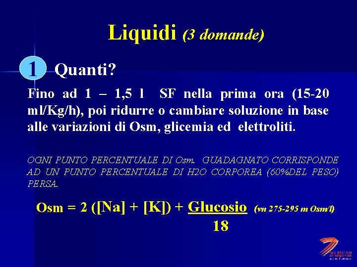 Liquidi (3 domande) 1 Quanti? Fino ad 1 – 1, 5 l SF nella