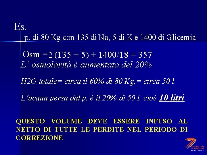 Es: p. di 80 Kg con 135 di Na; 5 di K e 1400