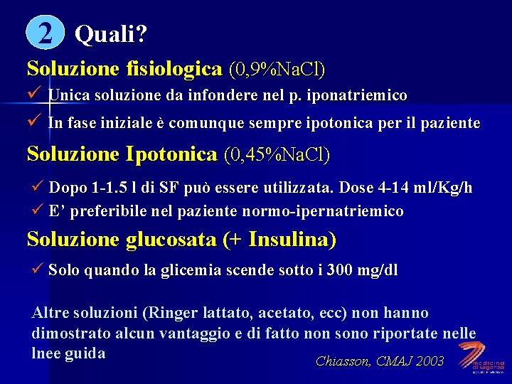 2 Quali? Soluzione fisiologica (0, 9%Na. Cl) ü Unica soluzione da infondere nel p.