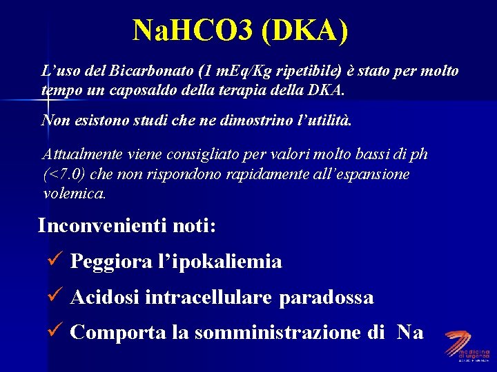 Na. HCO 3 (DKA) L’uso del Bicarbonato (1 m. Eq/Kg ripetibile) è stato per