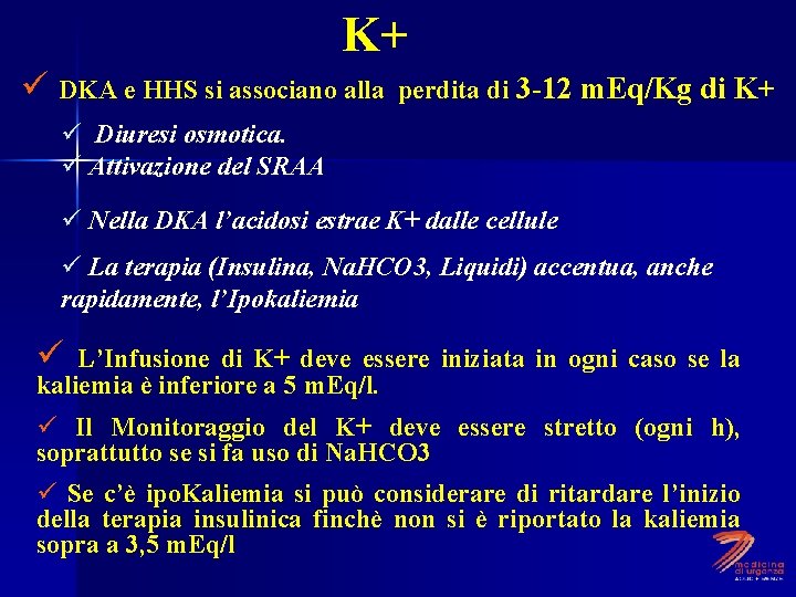 K+ ü DKA e HHS si associano alla perdita di 3 -12 m. Eq/Kg