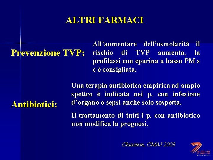 ALTRI FARMACI Prevenzione TVP: Antibiotici: All’aumentare dell’osmolarità il rischio di TVP aumenta, la profilassi