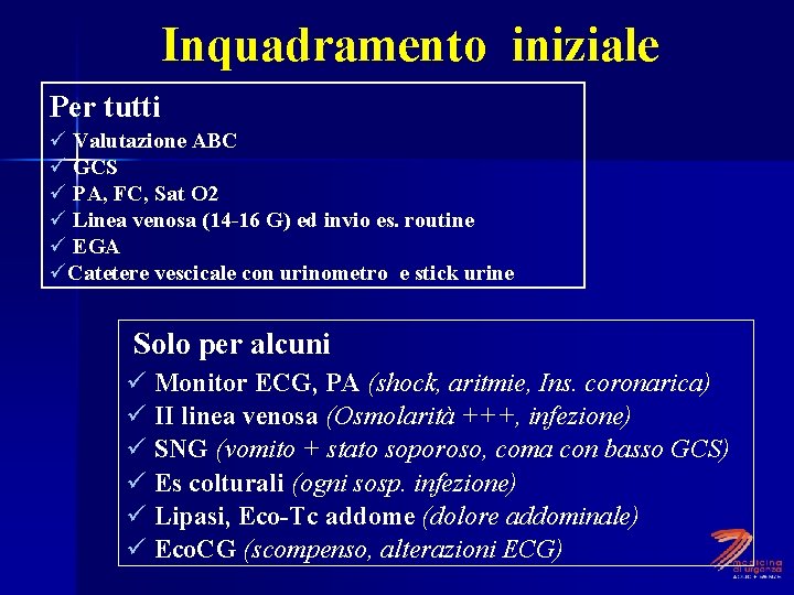 Inquadramento iniziale Per tutti ü Valutazione ABC ü GCS ü PA, FC, Sat O