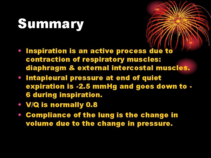 Summary • Inspiration is an active process due to contraction of respiratory muscles: diaphragm