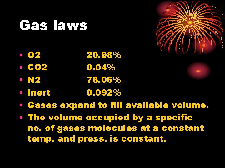 Gas laws • • • O 2 20. 98% CO 2 0. 04% N