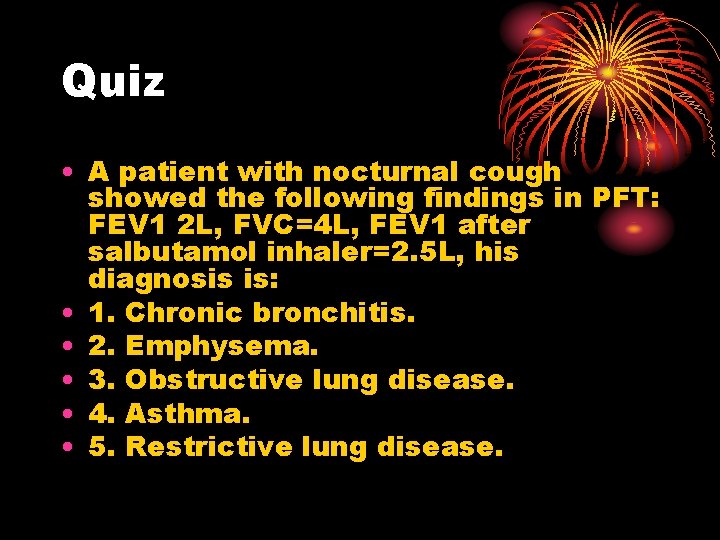 Quiz • A patient with nocturnal cough showed the following findings in PFT: FEV