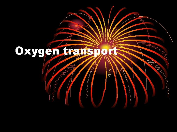 Oxygen transport 