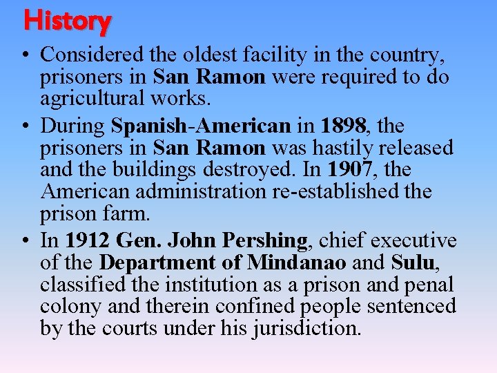 History • Considered the oldest facility in the country, prisoners in San Ramon were