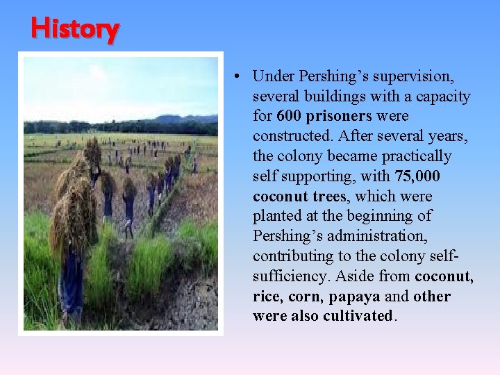 History • Under Pershing’s supervision, several buildings with a capacity for 600 prisoners were