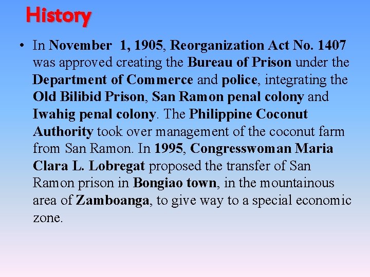 History • In November 1, 1905, Reorganization Act No. 1407 was approved creating the