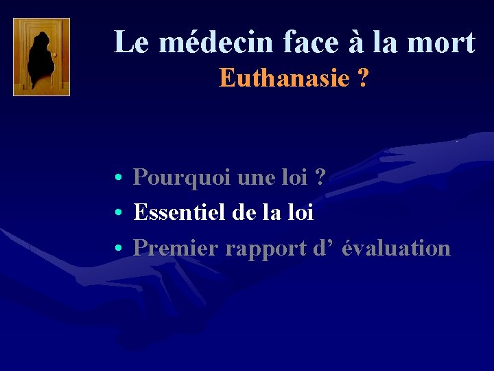 Le médecin face à la mort Euthanasie ? • Pourquoi une loi ? •