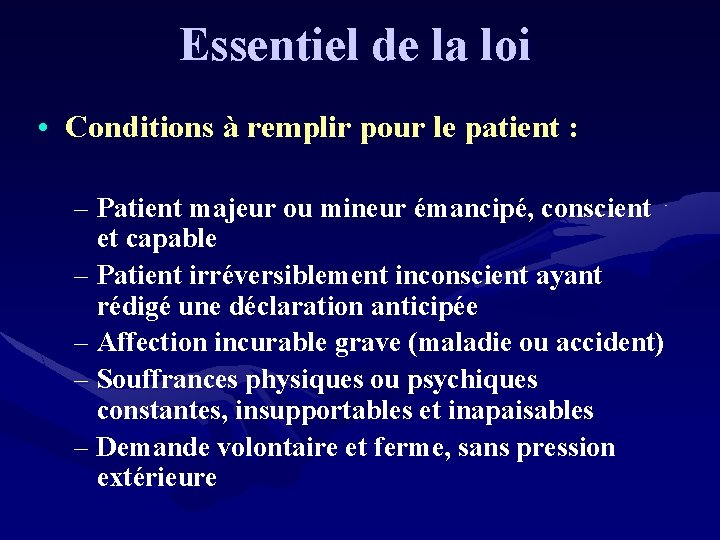 Essentiel de la loi • Conditions à remplir pour le patient : – Patient
