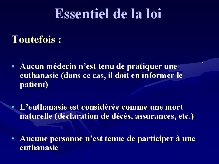 Essentiel de la loi Toutefois : • Aucun médecin n’est tenu de pratiquer une