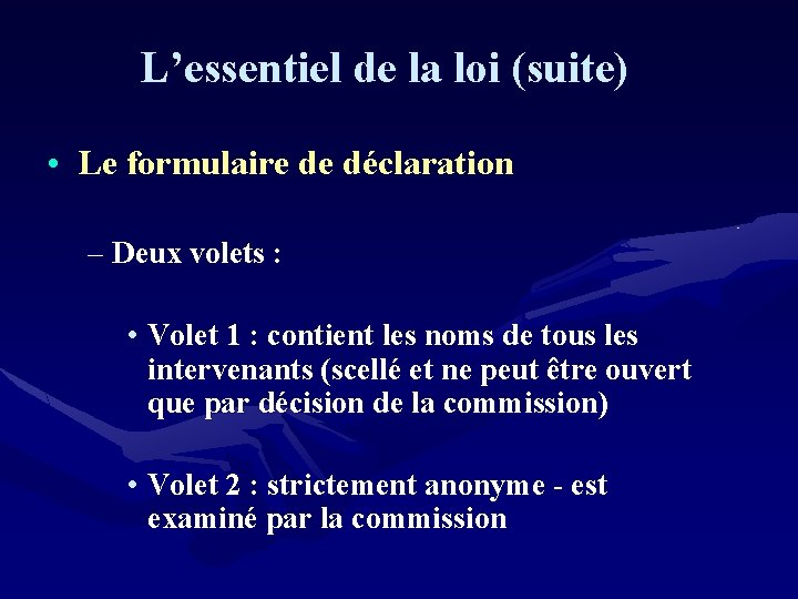 L’essentiel de la loi (suite) • Le formulaire de déclaration – Deux volets :