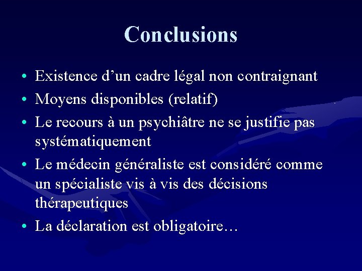 Conclusions • Existence d’un cadre légal non contraignant • Moyens disponibles (relatif) • Le