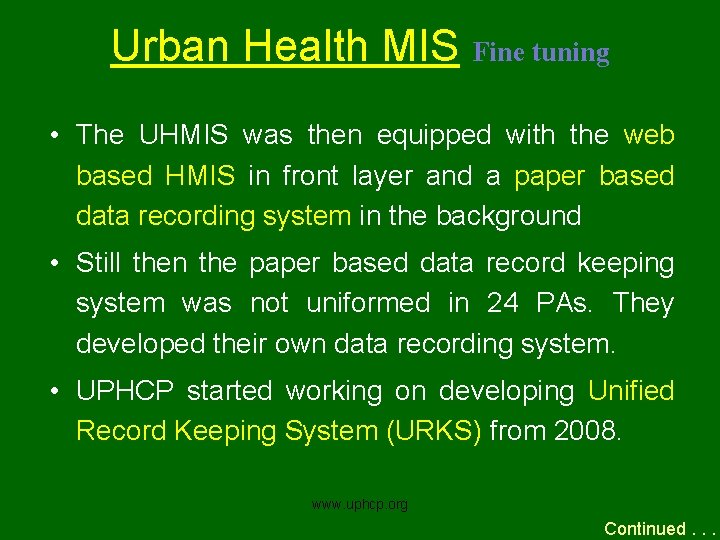 Urban Health MIS Fine tuning • The UHMIS was then equipped with the web
