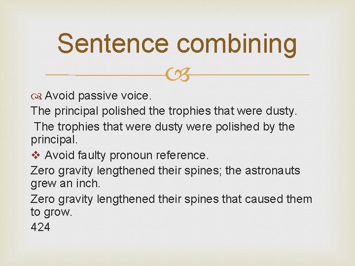 Sentence combining Avoid passive voice. The principal polished the trophies that were dusty. The