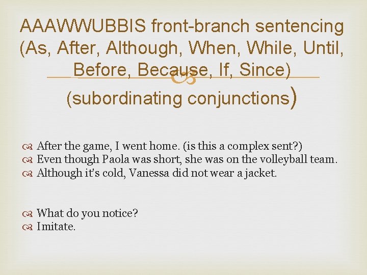 AAAWWUBBIS front-branch sentencing (As, After, Although, When, While, Until, Before, Because, If, Since) (subordinating