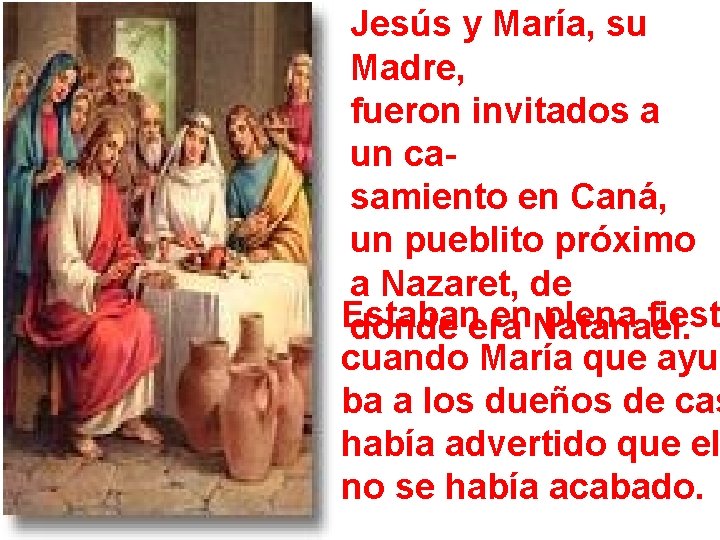 Jesús y María, su Madre, fueron invitados a un casamiento en Caná, un pueblito