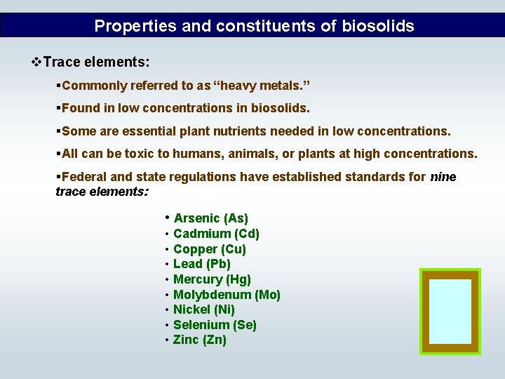 Properties and constituents of biosolids v. Trace elements: §Commonly referred to as “heavy metals.