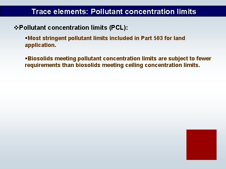 Trace elements: Pollutant concentration limits v. Pollutant concentration limits (PCL): §Most stringent pollutant limits