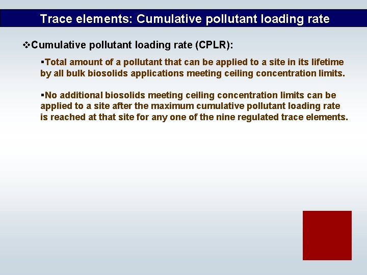 Trace elements: Cumulative pollutant loading rate v. Cumulative pollutant loading rate (CPLR): §Total amount