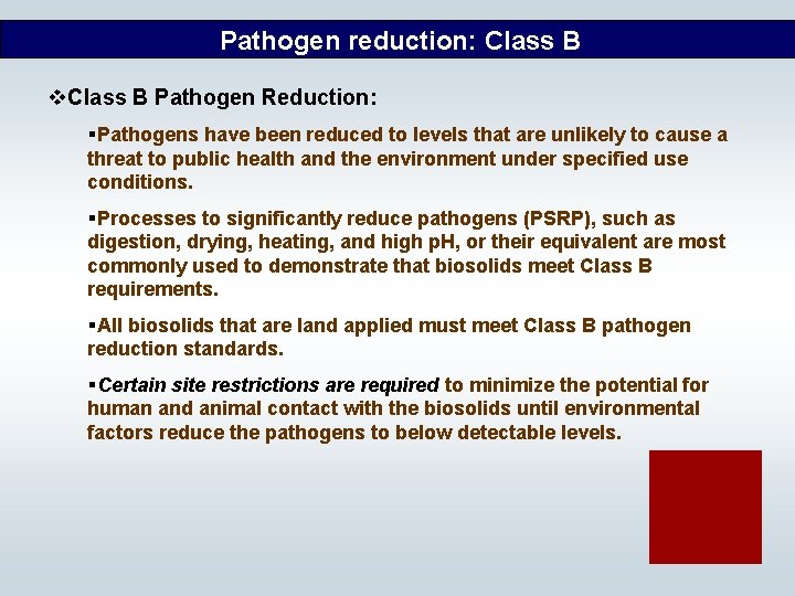 Pathogen reduction: Class B v. Class B Pathogen Reduction: §Pathogens have been reduced to