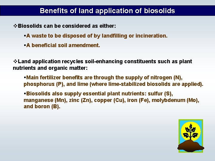 Benefits of land application of biosolids v. Biosolids can be considered as either: §A