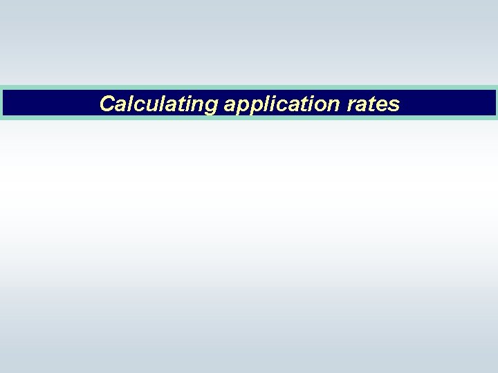 Calculating application rates 