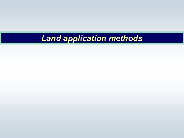 Land application methods 