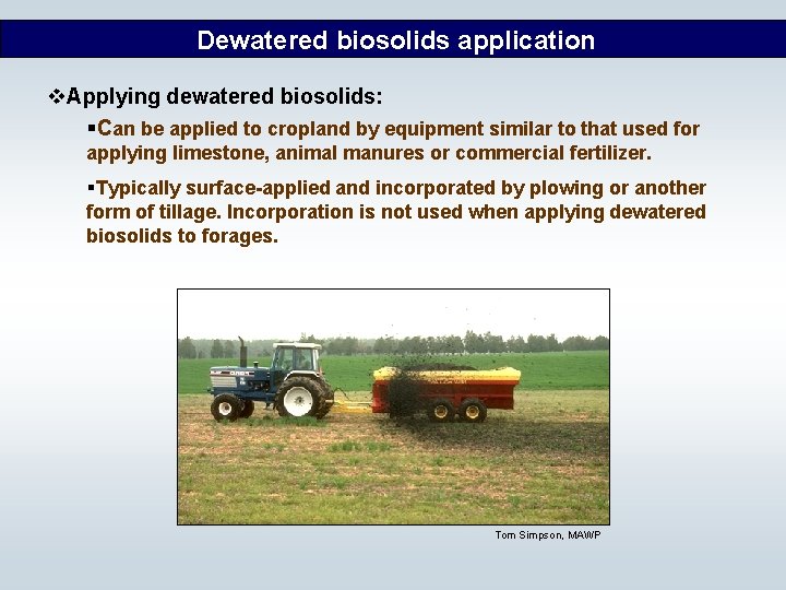 Dewatered biosolids application v. Applying dewatered biosolids: §Can be applied to cropland by equipment