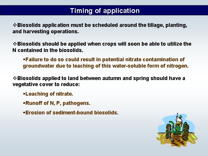 Timing of application v. Biosolids application must be scheduled around the tillage, planting, and