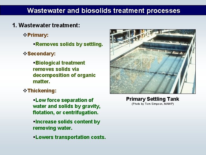 Wastewater and biosolids treatment processes 1. Wastewater treatment: v. Primary: §Removes solids by settling.