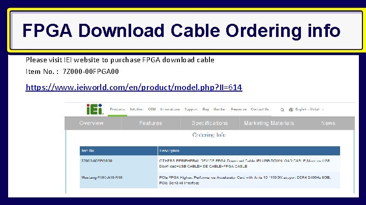FPGA Download Cable Ordering info Please visit IEI website to purchase FPGA download cable
