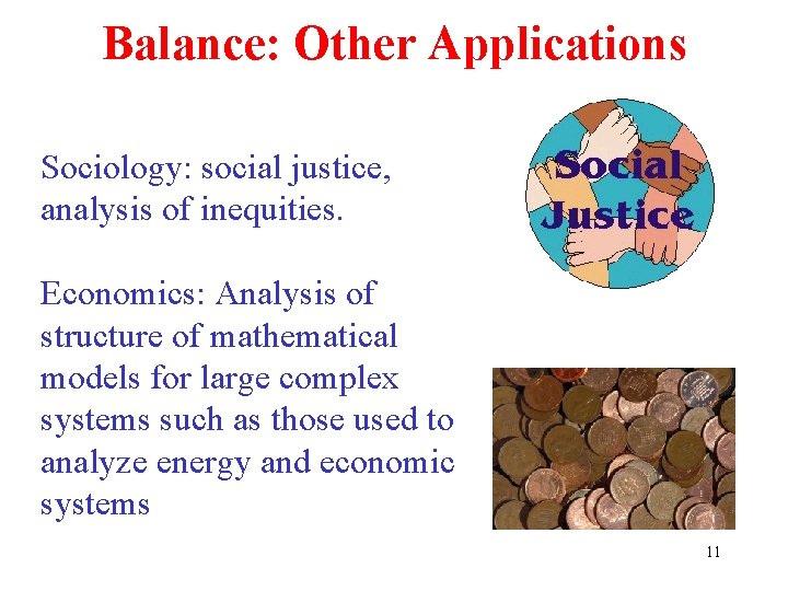 Balance: Other Applications Sociology: social justice, analysis of inequities. Economics: Analysis of structure of