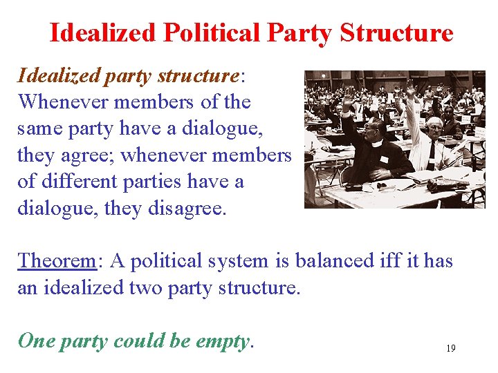 Idealized Political Party Structure Idealized party structure: Whenever members of the same party have