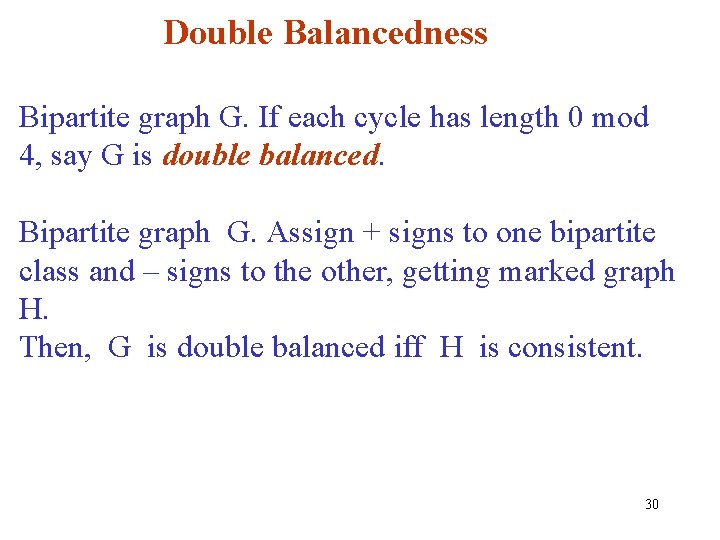 Double Balancedness Bipartite graph G. If each cycle has length 0 mod 4, say