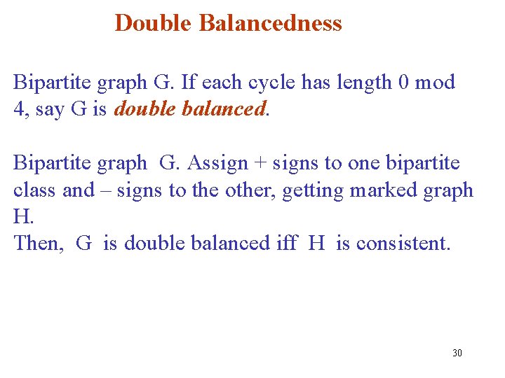Double Balancedness Bipartite graph G. If each cycle has length 0 mod 4, say Double Balancedness Bipartite graph G. If each cycle has length 0 mod 4, say
