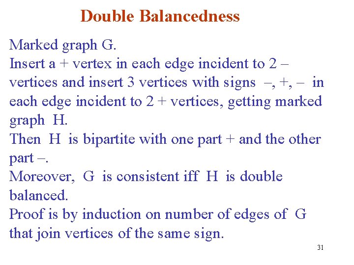 Double Balancedness Marked graph G. Insert a + vertex in each edge incident to Double Balancedness Marked graph G. Insert a + vertex in each edge incident to