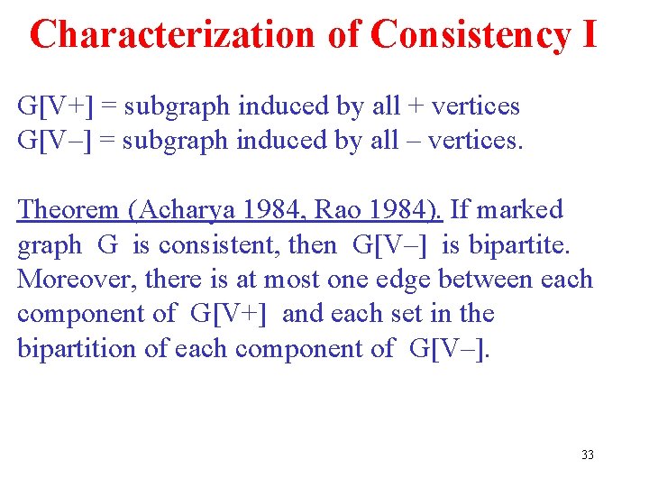 Characterization of Consistency I G[V+] = subgraph induced by all + vertices G[V–] =