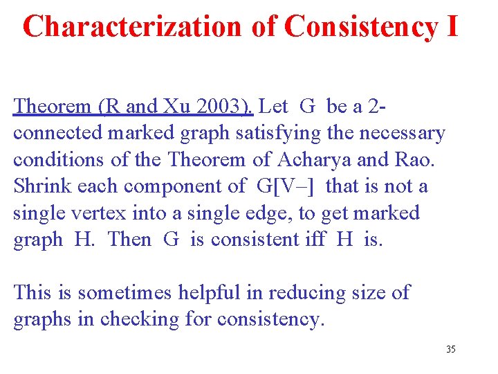 Characterization of Consistency I Theorem (R and Xu 2003). Let G be a 2