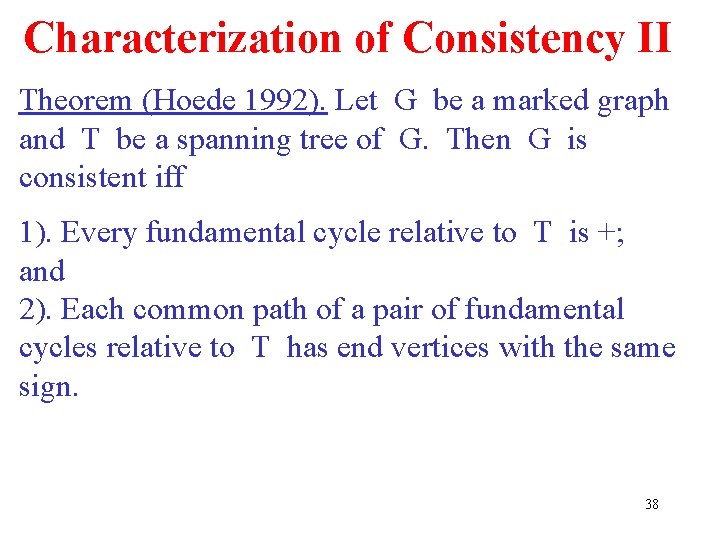 Characterization of Consistency II Theorem (Hoede 1992). Let G be a marked graph and
