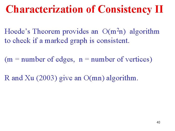 Characterization of Consistency II Hoede’s Theorem provides an O(m 2 n) algorithm to check