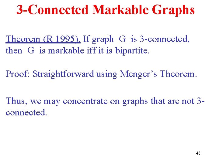 3 -Connected Markable Graphs Theorem (R 1995). If graph G is 3 -connected, then 3 -Connected Markable Graphs Theorem (R 1995). If graph G is 3 -connected, then
