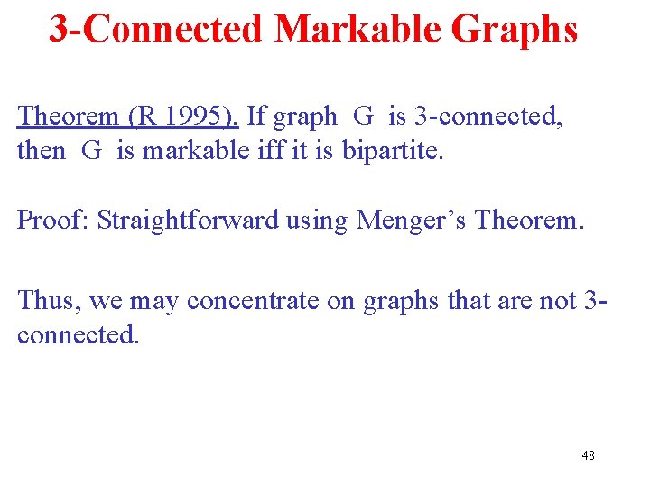 3 -Connected Markable Graphs Theorem (R 1995). If graph G is 3 -connected, then