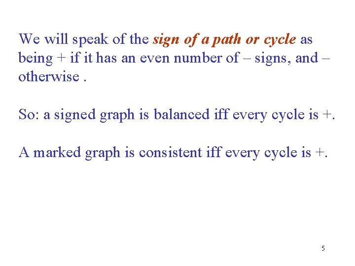 We will speak of the sign of a path or cycle as being + We will speak of the sign of a path or cycle as being +