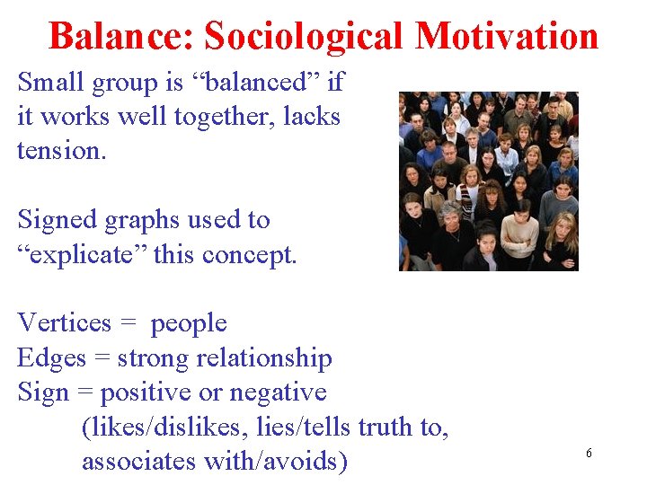 Balance: Sociological Motivation Small group is “balanced” if it works well together, lacks tension.