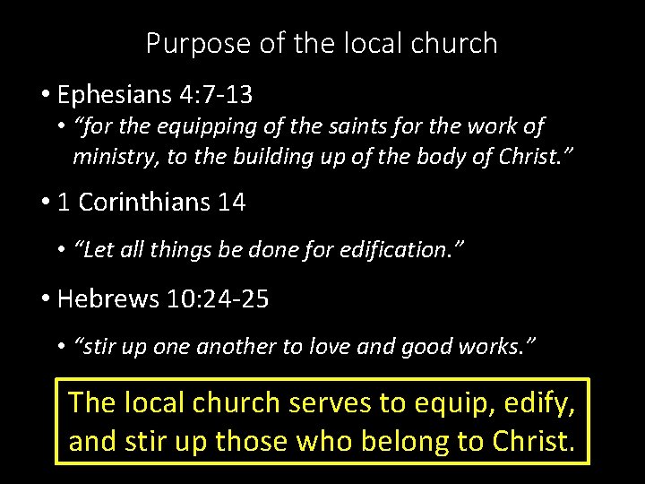 Purpose of the local church • Ephesians 4: 7 -13 • “for the equipping