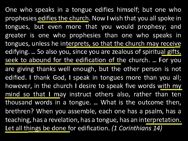 One who speaks in a tongue edifies himself; but one who prophesies edifies the